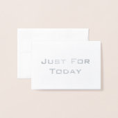 'Just for Today' nuchterheid echte folie kaart om (Voorkant met envelop)