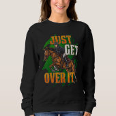 Just Get Over It Equestrian Horseback Riding Horse Trui (Voorkant)