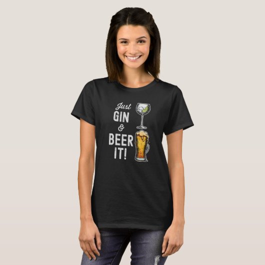 Just Gin and Beer it  design T-shirt (Voorkant volledig)