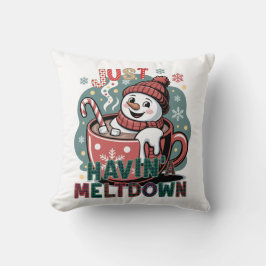 Just Havin' a Meltdown - Christmas Snowman Kussen