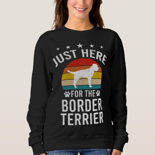Just Here For Border Terrier Dog Trui (Voorkant)