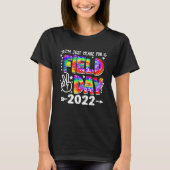 Just Here For Field Day 2022 School Field Day T-shirt (Voorkant)