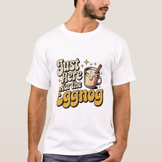 Just Here for the Eggnog Tee T-shirt (Voorkant)