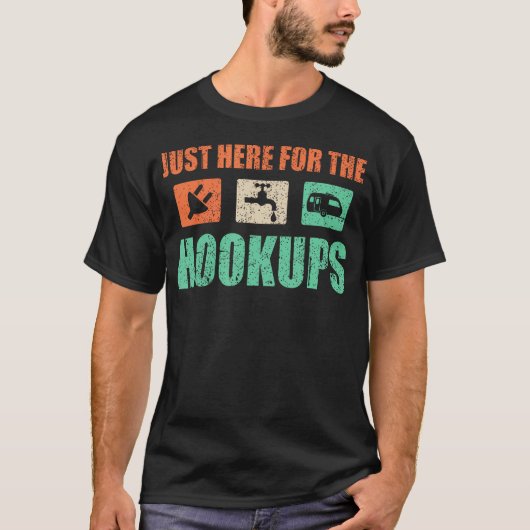 Just Here For The Hookups Motorhome Camping Rv T-shirt (Voorkant)