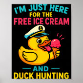 Just Here For The Ice Cream &amp; Duck Hunting Fun Poster (Voorkant)