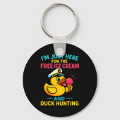 Just Here For The Ice Cream &amp; Duck Hunting Fun Sleutelhanger (Voorkant)