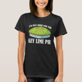 Just Here For The Key Lime Pie T-shirt (Voorkant)