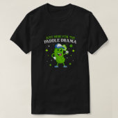 Just Here for the Paddle Drama beroemd gemaakt doo T-shirt (Design voorkant)