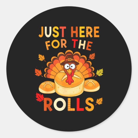 Just Here For The Rolls Funny Thanksgiving Dinner Ronde Sticker (Voorkant)