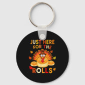 Just Here For The Rolls Funny Thanksgiving Dinner  Sleutelhanger (Voorkant)