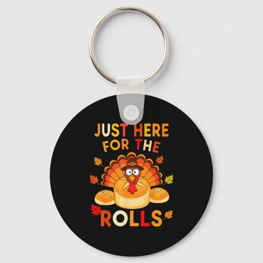 Just Here For The Rolls Funny Thanksgiving Dinner Sleutelhanger (Voorkant)