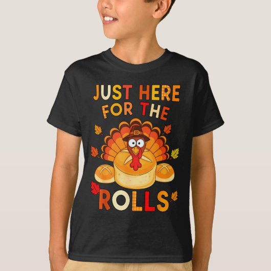 Just Here For The Rolls Funny Thanksgiving Dinner T-shirt (Voorkant)