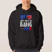 Just Here To Bang  4th Of July Firework Hoodie (Voorkant)