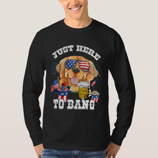 Just Here To Bang Golden Retriever Dog  4th Of Jul T-shirt (Voorkant)