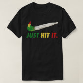 Just Hit It Parody Smoker T Shirt (Design voorkant)
