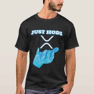 Just Hodl   Ripple XRP Crypto Cryptocurrency T-shirt