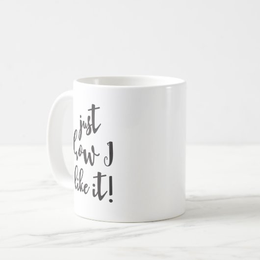 "Just how I like it" grappig, handschrift Koffiemok (Voorkant links)