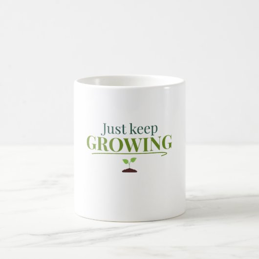 Just Keep Growing Plant Lover– Gardening & Nature  Koffiemok (Center)