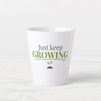 Just Keep Growing Plant Lover– Gardening & Nature  Latte Mok