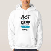 Just Keep It Simple – Minimal Inspirational Quote Hoodie (Voorkant)