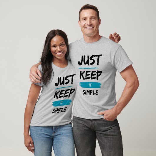 Just Keep It Simple – Minimal Inspirational Quote T-shirt (Unisex)