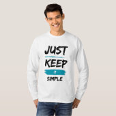 Just Keep It Simple – Minimal Inspirational Quote T-shirt (Voorkant volledig)