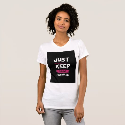 "Just Keep Moving Forward" T-shirt (Voorkant volledig)