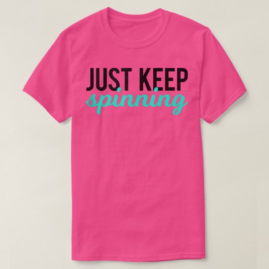 Just Keep Spinning Funny Gym Workout Saying Love S T-shirt (Design voorkant)