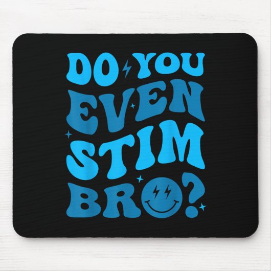Just Keep Stimming Autism Do You Even Stim Bro Neu Muismat (Voorkant)