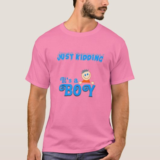 Just Kidding It's A Boy!  Funny Pink Gender Reveal T-shirt (Voorkant)