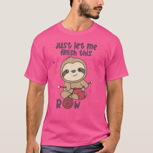 Just Let Me Finish This Row Sloth Knit T-shirt (Voorkant)