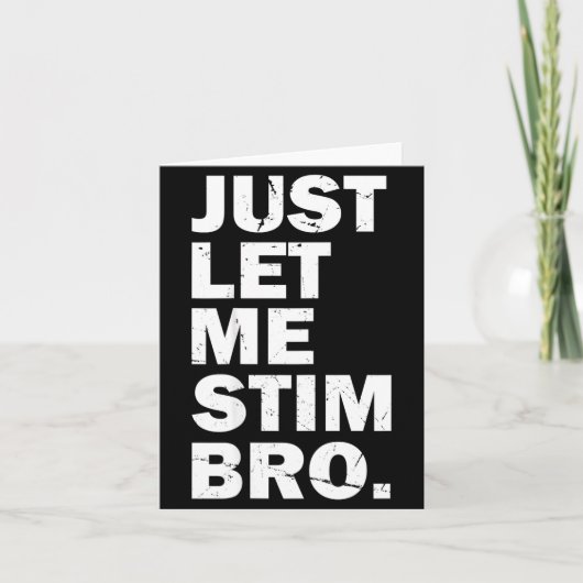 Just Let Me Stim Bro Funny Autism Mom Dad Kids Aut Kaart (Voorkant)
