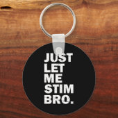 Just Let Me Stim Bro Funny Autism Mom Dad Kids Aut Sleutelhanger (Voorkant)