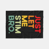 Just Let Me Stim Bro Grappig Autisme Bewustzijn (o Fleece Deken (Voorkant (Horizontaal))