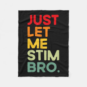 Just Let Me Stim Bro Grappig Autisme Bewustzijn (o Fleece Deken