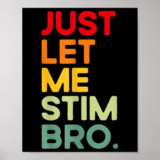 Just Let Me Stim Bro Grappig Autisme Bewustzijn (o Poster (Voorkant)