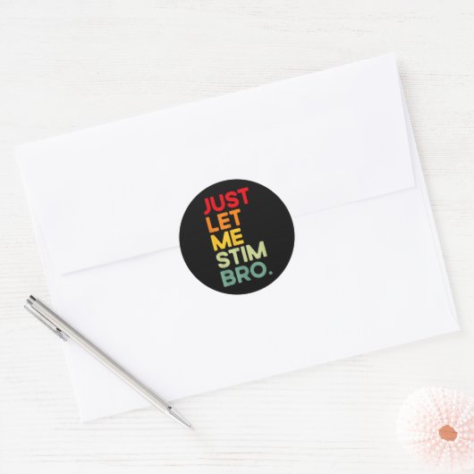 Just Let Me Stim Bro Grappig Autisme Bewustzijn (o Ronde Sticker (Envelop)