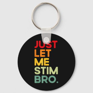 Just Let Me Stim Bro Grappig Autisme Bewustzijn (o Sleutelhanger