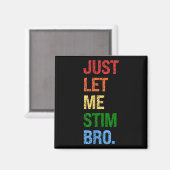 Just Let Me Stim Broer - Grappige Jongens Autisme  Magneet (Voorkant / Achterkant)