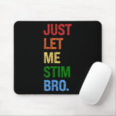 Just Let Me Stim Broer - Grappige Jongens Autisme Muismat (Met muis)
