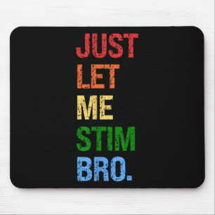 Just Let Me Stim Broer - Grappige Jongens Autisme  Muismat