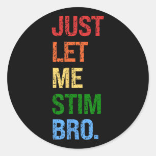 Just Let Me Stim Broer - Grappige Jongens Autisme  Ronde Sticker