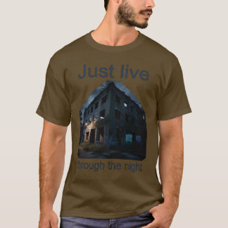 Just Live Through The Night T-shirt