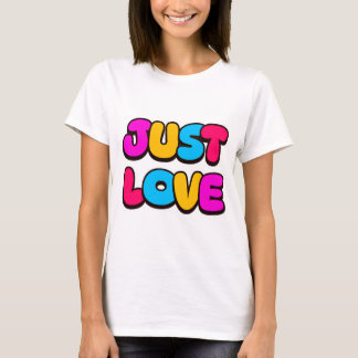 Just Love Custom Kleurrijk Ontwerp T-Shirt