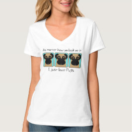 Just Love Pugs Quote Funny Pugs Blauwgroen T-shirt