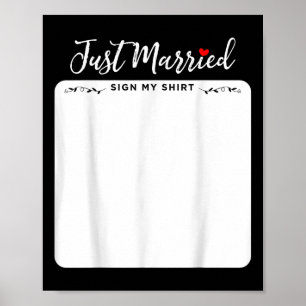 Just Married Sign My Shirt - Bruid &amp; Bruidegom Poster