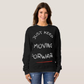 Just Moving Forward – Motivational Text DesT-Shirt Trui (Voorkant volledig)