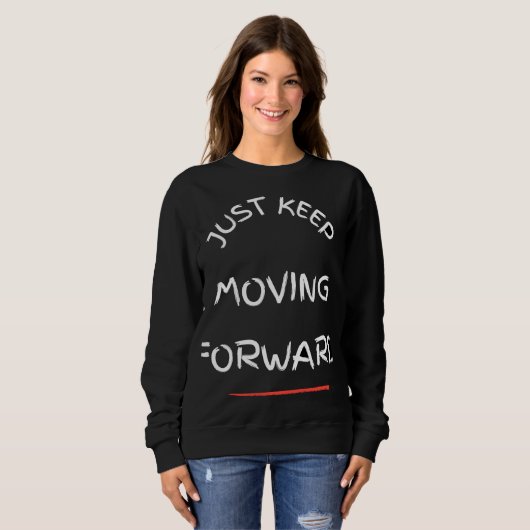 Just Moving Forward – Motivational Text DesT-Shirt Trui (Voorkant volledig)