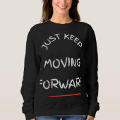 Just Moving Forward – Motivational Text DesT-Shirt Trui (Voorkant)