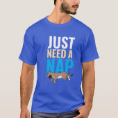 Just Need A Nap Cute Blue Funny Graphic T-Shirt (Voorkant)